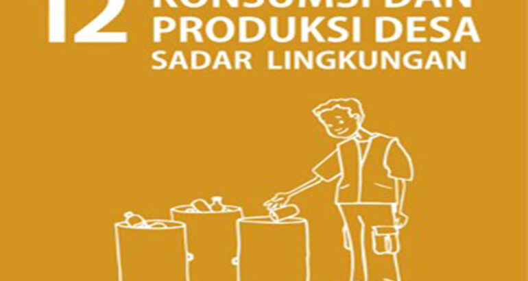 SDGs Desa Nomor 12 : Konsumsi dan Produksi Desa Sadar Lingkungan Tahun 2021