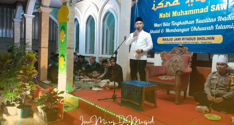 MEMPERINGATI ISRA’ MI’RAJ DI MASJID JAMI RIYADUS SHOLIHIN BERSAMA KEPALA DESA CARINGIN KEC.LEGOK,TANGERANG MEMPERINGATI ISRA’ MI’RAJ DI MASJID JAMI RIYADUS SHOLIHIN BERSAMA KEPALA DESA CARINGIN KEC.LEGOK,TANGERANG