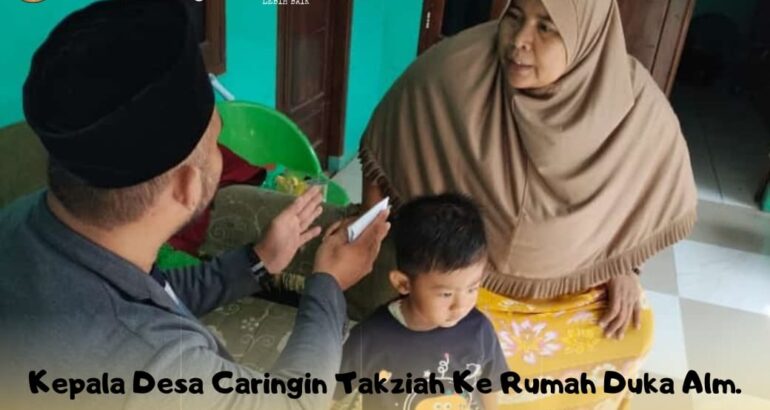 Kepala Desa Caringin Takziah Ke Rumah Duka Almarhum Bpk. Mubarok Rt 05 Rw 01 Desa Caringin