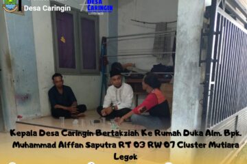 Kepala Desa Caringin Bertakziah Ke Rumah Duka Almarhum Bpk. Muhammad Alffan Saputra RT 03 RW 07 Desa Caringin
